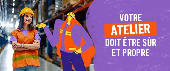 Votre atelier doit être sûr et propre