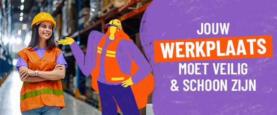 Jouw werkplaats moet veilig & schoon zijn