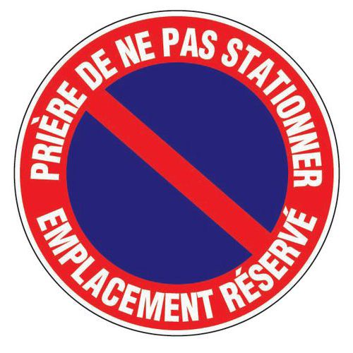 Panneau d'interdiction - Prière de ne pas stationner emplacement réservé - Adhésif