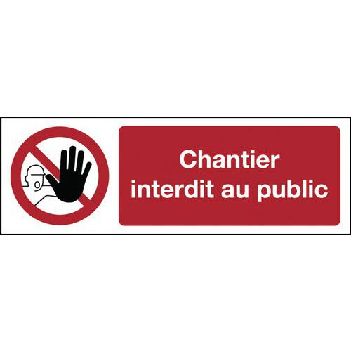 Panneau d'interdiction - Chantier interdit au public - Rigide Panneau d'interdiction - Chantier interdit au public - Rigide