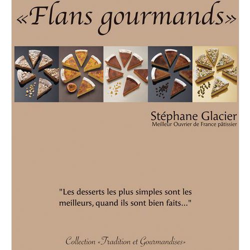 Flans gourmands, par Stéphane Glacier - Matfer Flans gourmands, par Stéphane Glacier - Matfer
